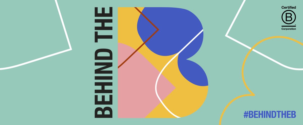 Behind our B: B Corps, Benefit Corporations and what it means to be both